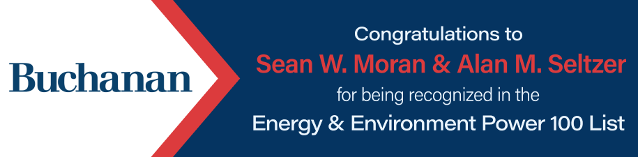Congratulations to Sean W. Moran and Alan M. Seltzer for being recognized in the Energy & Environment Power 100